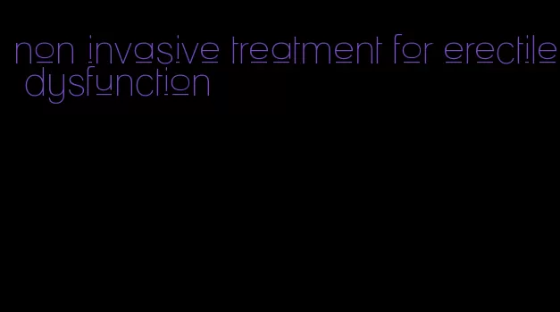 non invasive treatment for erectile dysfunction