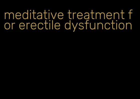 meditative treatment for erectile dysfunction