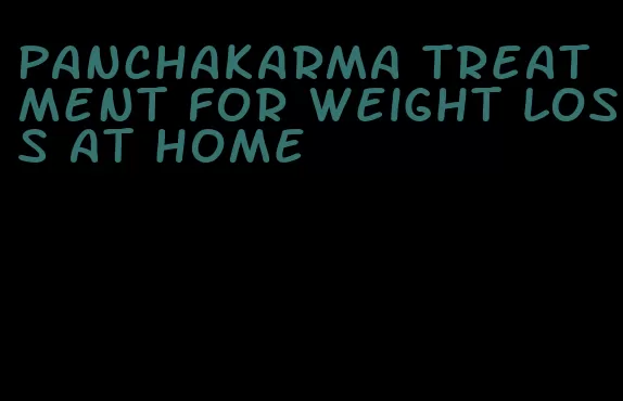 panchakarma treatment for weight loss at home