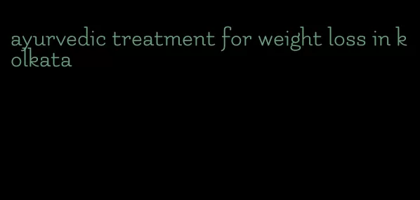 ayurvedic treatment for weight loss in kolkata