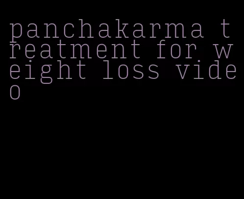 panchakarma treatment for weight loss video