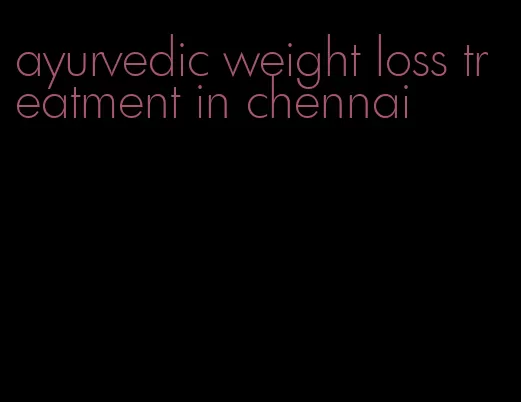 ayurvedic weight loss treatment in chennai