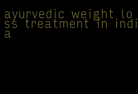 ayurvedic weight loss treatment in india