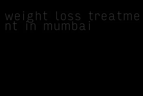 weight loss treatment in mumbai