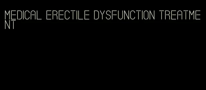 medical erectile dysfunction treatment