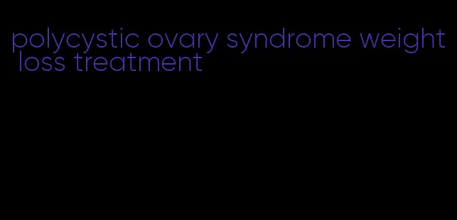 polycystic ovary syndrome weight loss treatment