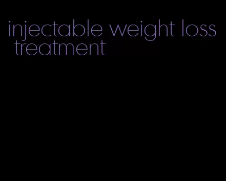 injectable weight loss treatment