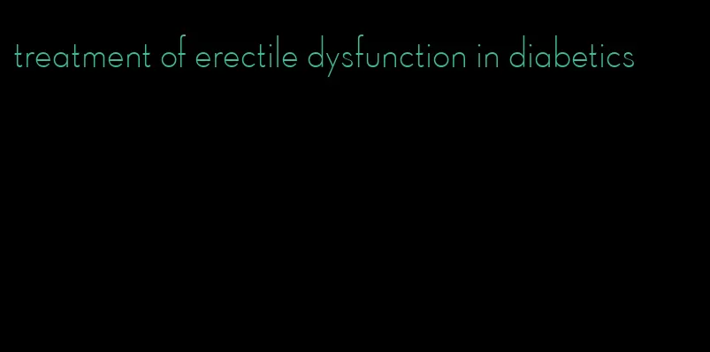 treatment of erectile dysfunction in diabetics