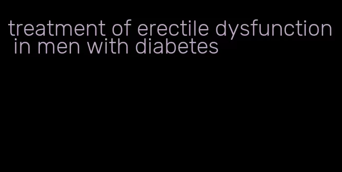 treatment of erectile dysfunction in men with diabetes