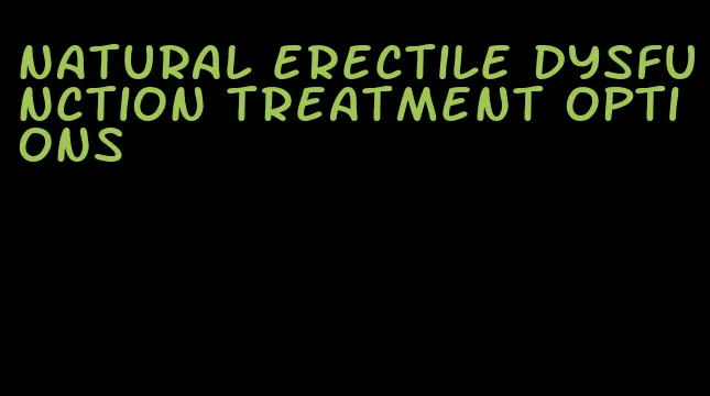 natural erectile dysfunction treatment options