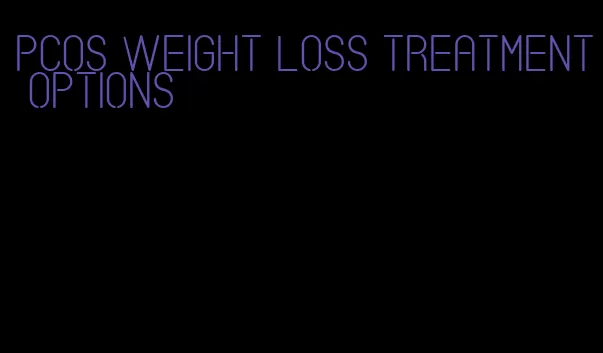 pcos weight loss treatment options