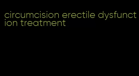 circumcision erectile dysfunction treatment