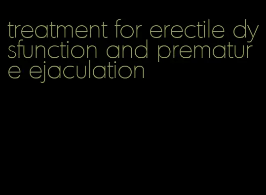 treatment for erectile dysfunction and premature ejaculation