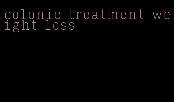 colonic treatment weight loss