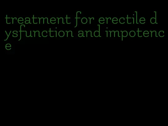 treatment for erectile dysfunction and impotence