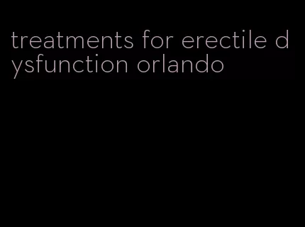 treatments for erectile dysfunction orlando