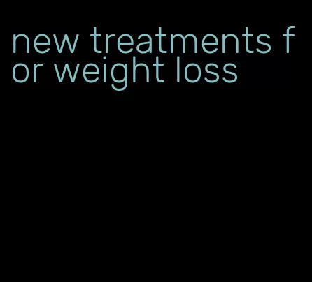 new treatments for weight loss