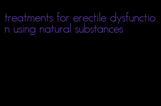 treatments for erectile dysfunction using natural substances