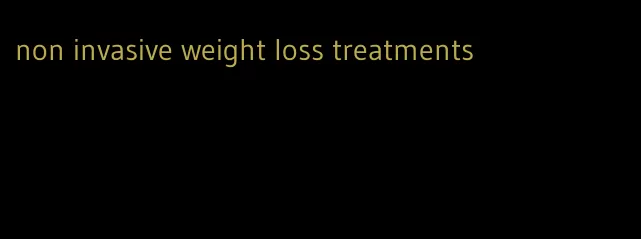 non invasive weight loss treatments