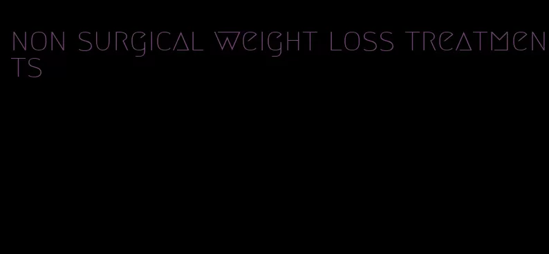 non surgical weight loss treatments