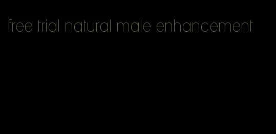 free trial natural male enhancement