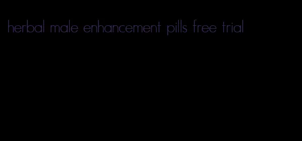 herbal male enhancement pills free trial