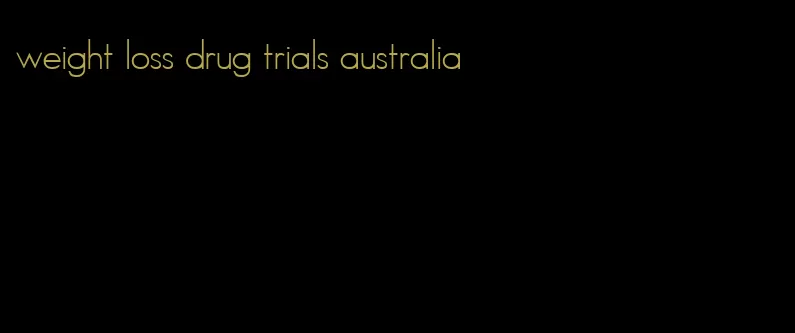 weight loss drug trials australia