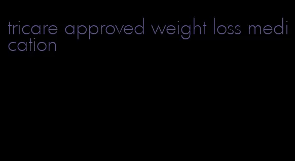 tricare approved weight loss medication