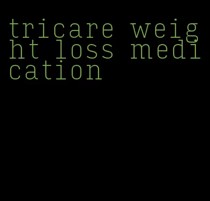 tricare weight loss medication