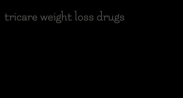 tricare weight loss drugs