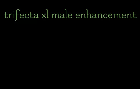 trifecta xl male enhancement