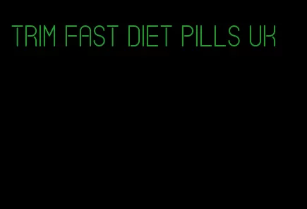 trim fast diet pills uk