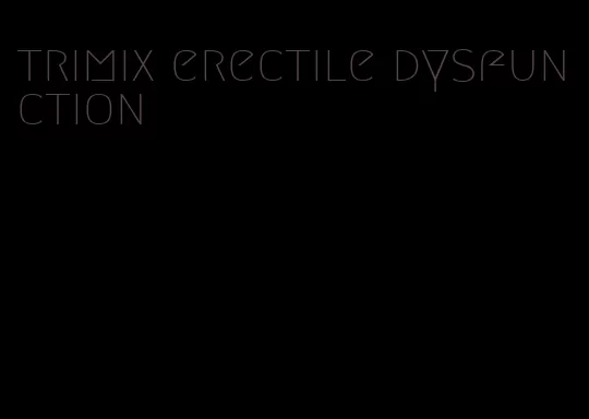 trimix erectile dysfunction