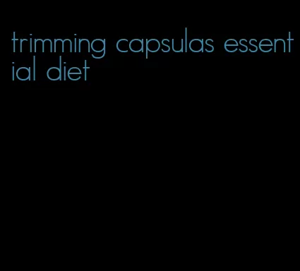 trimming capsulas essential diet