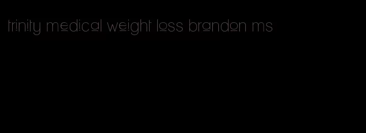 trinity medical weight loss brandon ms