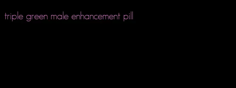 triple green male enhancement pill