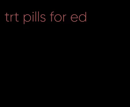 trt pills for ed