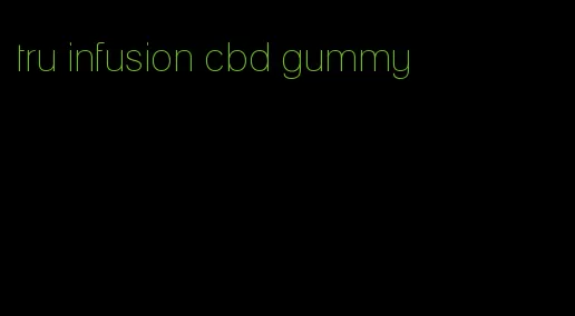 tru infusion cbd gummy