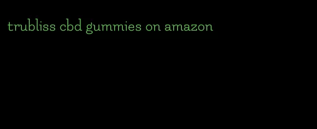 trubliss cbd gummies on amazon