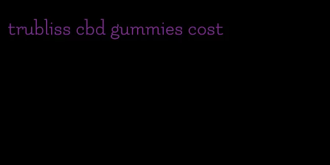 trubliss cbd gummies cost