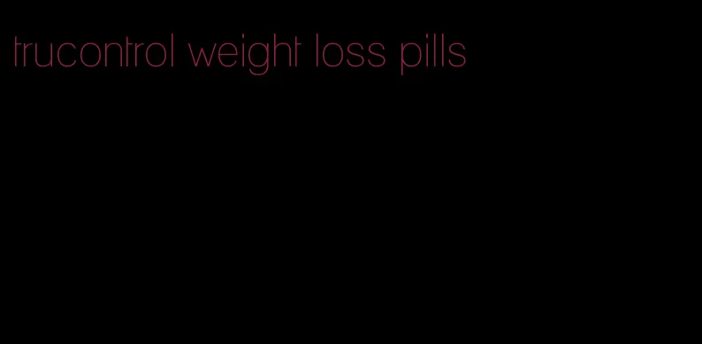 trucontrol weight loss pills