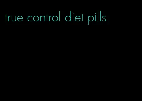 true control diet pills