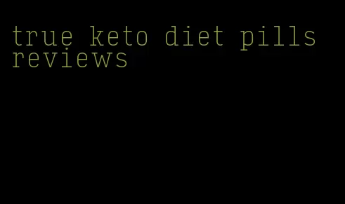 true keto diet pills reviews