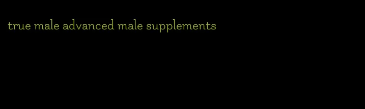 true male advanced male supplements