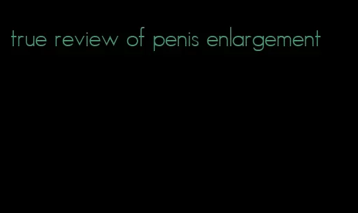 true review of penis enlargement