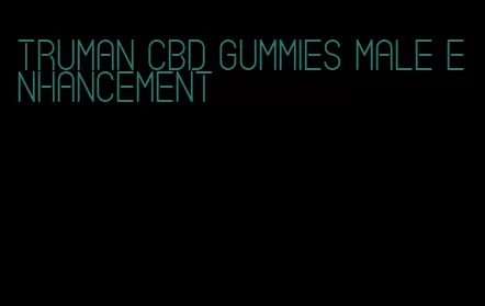 truman cbd gummies male enhancement