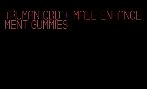 truman cbd + male enhancement gummies