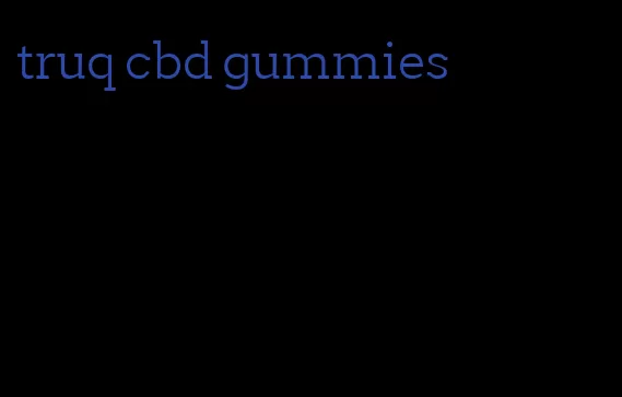 truq cbd gummies