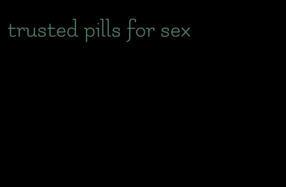 trusted pills for sex