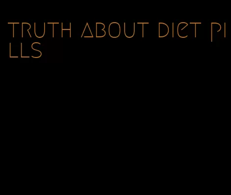 truth about diet pills